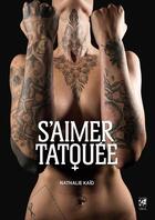 Couverture du livre « S'aimer tatouée » de Nathalie Kaid aux éditions Vega