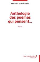 Couverture du livre « Anthologie des poèmes qui pensent... » de Abdou Karim Gueye aux éditions Les Impliques
