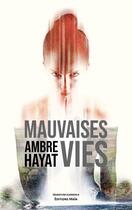 Couverture du livre « Mauvaises vies » de Ambre Hayat aux éditions Editions Maia