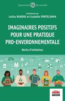 Couverture du livre « Imaginaires positifs pour une pratique pro-environnementale : Récits d'initiatives » de Lolita Rubens et Collectif Petit Fute et Isabelle Portelinha aux éditions Ems