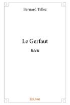 Couverture du livre « Le Gerfaut » de Bernard Tellez aux éditions Edilivre