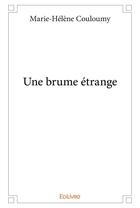 Couverture du livre « Une brume étrange » de Couloumy M-H. aux éditions Edilivre