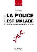 Couverture du livre « Au secours... la police est malade » de Julien Sapori aux éditions Lamarque