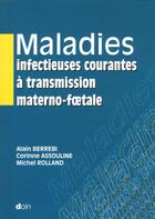 Couverture du livre « Maladies infectieuses courantes a transmission foetale » de Berrebi A aux éditions Doin