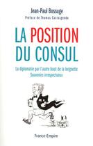 Couverture du livre « La position du consul » de Jean-Paul Bossuge aux éditions France-empire