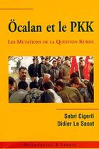 Couverture du livre « Ocalan et le PKK ; les mutations de la question kurde » de Sabri Cigerli et Didier Le Saout aux éditions Maisonneuve Larose