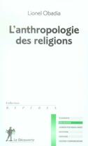 Couverture du livre « L'anthropologie des religions » de Lionel Obadia aux éditions La Decouverte