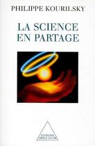 Couverture du livre « La science en partage » de Philippe Kourilsky aux éditions Odile Jacob
