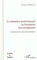 Couverture du livre « Memoire professionnel en formation des enseignants » de Francoise Cros aux éditions L'harmattan