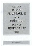 Couverture du livre « Lettre du pape jean paul ii aux pr^tres pour le jeudi saint 2005 » de  aux éditions Tequi