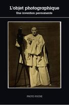 Couverture du livre « L'objet photographique ; une invention permanente » de  aux éditions Actes Sud