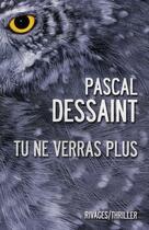 Couverture du livre « Tu ne verras plus » de Pascal Dessaint aux éditions Rivages