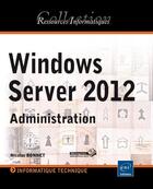 Couverture du livre « Windows Server 2012 ; administration » de Nicolas Bonnet aux éditions Eni