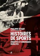 Couverture du livre « Histoires de sports : enquêtes et chroniques insolites » de Philippe Tetart aux éditions Pu De Rennes
