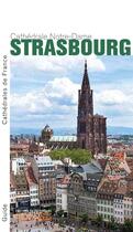 Couverture du livre « Strasbourg, cathédrale Notre-Dame » de Alain Villes aux éditions Editions Du Patrimoine