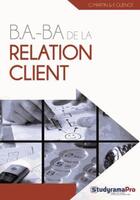 Couverture du livre « B.A-BA de la relation client » de Frederique Guenot et Georges Martin aux éditions Studyrama