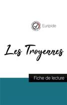 Couverture du livre « Les troyennes, d'Euripide ; fiche de lecture » de  aux éditions Comprendre La Litterature