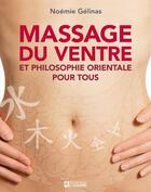 Couverture du livre « Massage du ventre et philosophie orientale pour tous » de Noemie Gelinas aux éditions Editions De L'homme