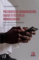 Couverture du livre « Politique(s) de communication, enjeux et défis de la mondialisation : reculs et avancées de l'expérience gabonaise » de Arthur Felicien Sabi Djaboudi aux éditions Academia