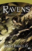 Couverture du livre « Ravens Tome 4 : SylveLarme » de James Barclay aux éditions Bragelonne