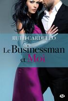 Couverture du livre « Les héritiers Tome 2 ; le businessman et moi » de Ruth Cardello aux éditions Milady