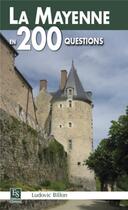 Couverture du livre « La Mayenne en 200 questions » de Ludovic Billon aux éditions Editions Sutton