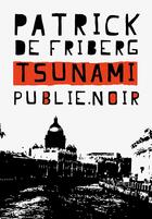 Couverture du livre « Tsunami » de Patrick De Friberg aux éditions Publie.net