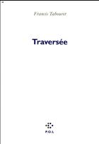 Couverture du livre « Traversée » de Francis Tabouret aux éditions P.o.l
