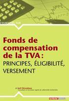 Couverture du livre « L'Essentiel Sur ; Fonds De Compensation De La Tva ; Principes, Eligibilité, Versement » de Joel Clerembaux aux éditions Territorial