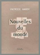 Couverture du livre « Nouvelles du monde » de Patrice Hardy aux éditions Persee