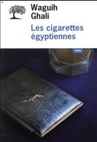 Couverture du livre « Les cigarettes égyptiennes » de Waguih Ghali aux éditions Editions De L'olivier