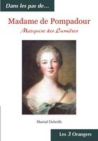 Couverture du livre « Madame de Pompadour, marquise des Lumières » de Martial Debriffe aux éditions 12-21
