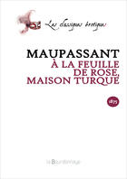 Couverture du livre « À la feuille de rose, maison turque » de Guy de Maupassant aux éditions La Bourdonnaye
