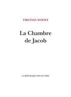 Couverture du livre « La chambre de Jacob » de Virginia Woolf aux éditions La Republique Des Lettres