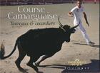 Couverture du livre « Course camarguaise : taureaux & cocardiers » de Ludovic Estevan et Herve Bernon aux éditions Equinoxe