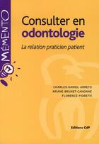 Couverture du livre « Consulter en odontologie » de Fioretti/Arreto aux éditions Cahiers De Protheses