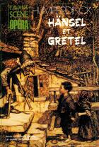 Couverture du livre « L'avant-scène opéra n.104 ; Hansel et Gretel » de Engelber Humperdinck aux éditions Premieres Loges