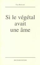 Couverture du livre « Si le végétal avait une âme » de Guy Bernabe aux éditions Ibis Rouge