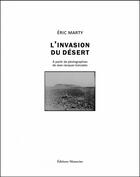 Couverture du livre « L'invasion du désert ; à partir de photographies de Jean-Jacques gonzales » de Eric Marty et Jean-Jacques Gonzales aux éditions Manucius