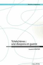 Couverture du livre « Tchétchènes : une diaspora en guerre » de Laurent Vinatier aux éditions Petra