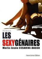 Couverture du livre « Les sexygénaires » de Marie-Josee Cesarini-Dasso aux éditions France Europe
