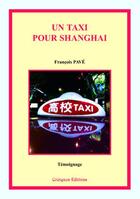 Couverture du livre « Un taxi pour Shanghai » de Francois Pave aux éditions Coetquen