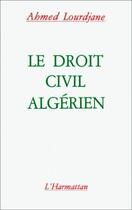 Couverture du livre « Le droit civil algérien » de Ahmed Lourdjane aux éditions L'harmattan