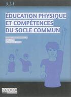 Couverture du livre « Education physique et compétences du socle commun » de  aux éditions Reseau Canope