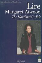 Couverture du livre « Lire Margaret Atwood ; the handmaid's tale » de Marta Dvorak aux éditions Pu De Rennes