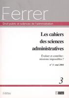 Couverture du livre « Cahiers des sciences administratives (les), n 3 evaluer et controler : missions impossibles ? » de  aux éditions Cefal