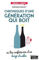Couverture du livre « Chroniques d'une génération qui boit » de Mathias Folley aux éditions La Boite A Pandore