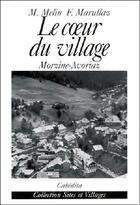 Couverture du livre « COEUR DU VILLAGE (LE)-MORZINE AVORIAZ » de Melin/Marullaz aux éditions Cabedita