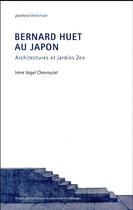 Couverture du livre « Bernard Huet au Japon ; architectures et jardins zen » de Irene Vogel Chevroulet aux éditions Ppur