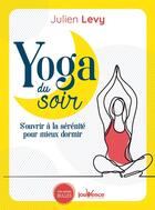 Couverture du livre « Yoga du soir ; s'ouvrir à la sérénité pour mieux dormir » de Julien Levy aux éditions Jouvence